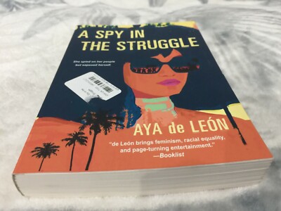 A Spy in the Struggle: A Riveting Must-Read Novel of Suspense by Aya de Leon New