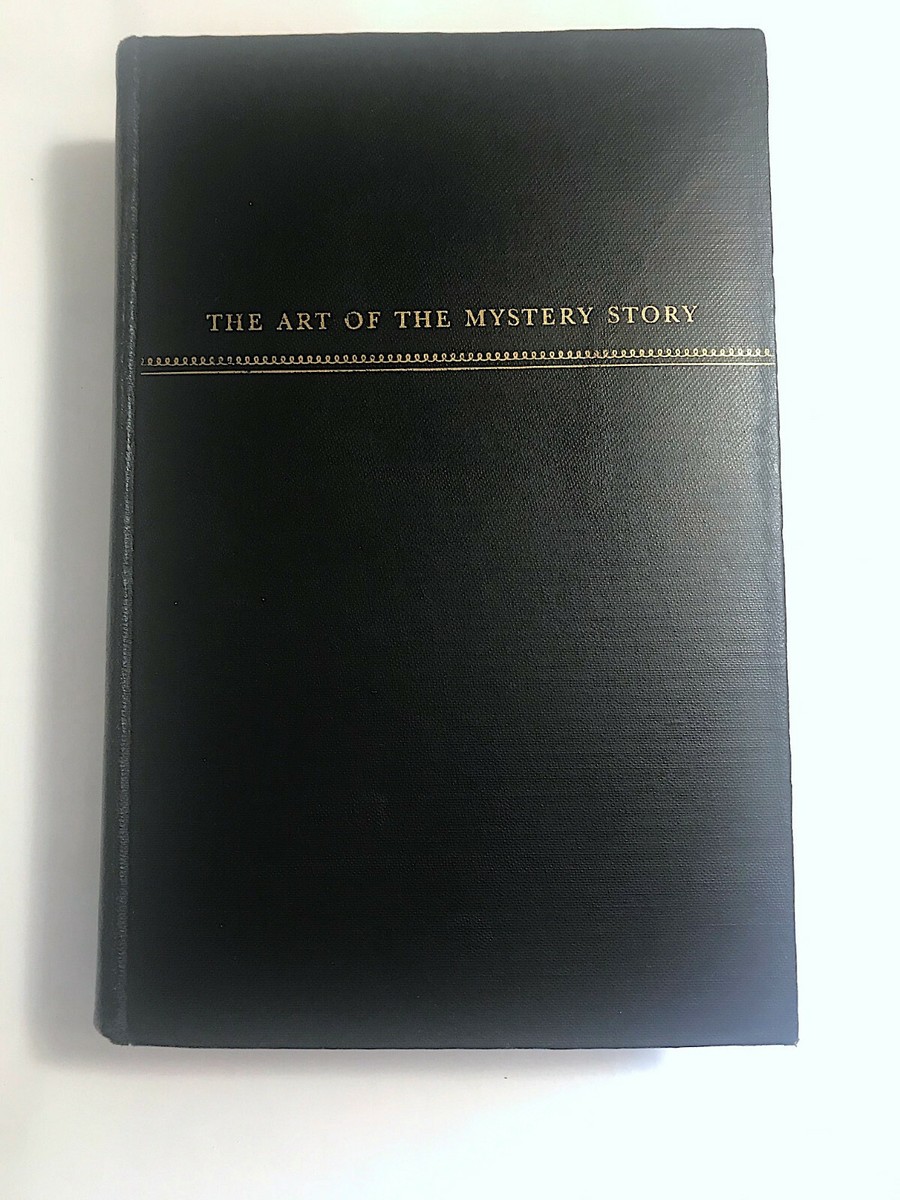 The Art of The Mystery Story, by Howard Haycraft - 1947 - 1st Ed