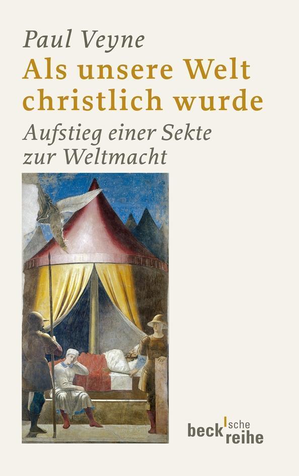 Paul Veyne / Als Unsere Welt Christlich Wurde (312 - 394) /