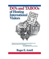 The Do's and Taboos of Hosting International Visitors, Roger E. Axtell, Axtell