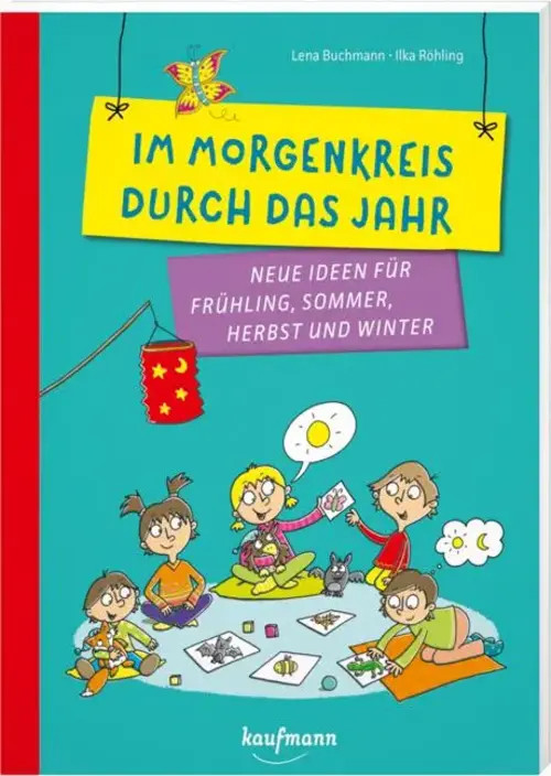 Im Morgenkreis durch das Jahr Neue Ideen für Frühling, Sommer, Herbst und Winter