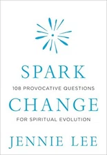 Spark Change: 108 Provocative Questions..., Lee, Jennie