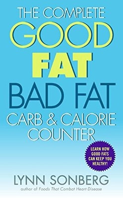 THE COMPLETE GOOD FAT/ BAD FAT, CARB & CALORIE COUNTER By Lynn Sonberg EXCELLENT