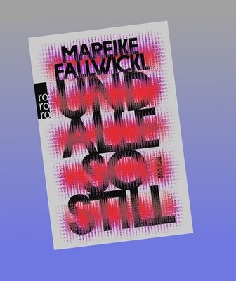 Und alle so still Mareike Fallwickl