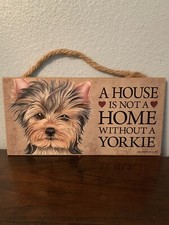   A House is not a home without a Yorkie  wall decor sign