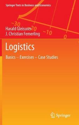 Logistics : Basics - Exercises - Case Studies, Hardcover by Gleissner, Harald...