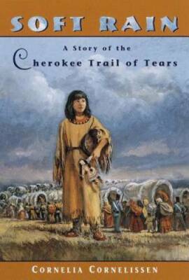Soft Rain: A Story of the Cherokee Trail of Tears - Paperback - GOOD
