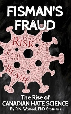 Fisman's Fraud : The Rise of Canadian Hate Science by Watteel (2023, Hardcover)