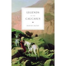 The Legend of the Caucasus - Paperback NEW David Hunt 2012-03-19