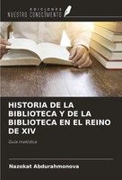 Historia DE LA Biblioteca Y DE LA Biblioteca EN EL Reino DE XIV GuíA MetóDica