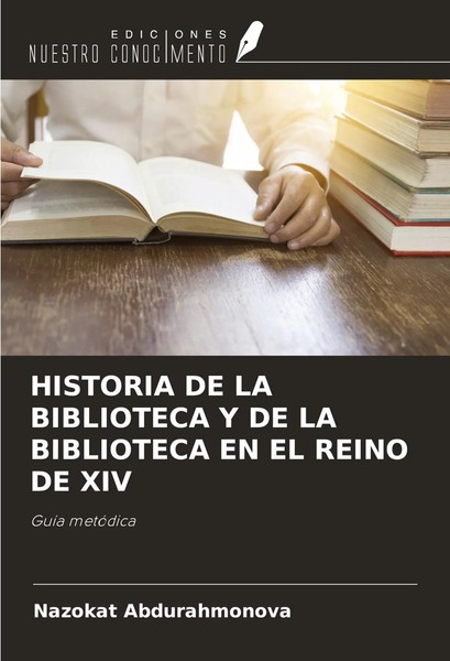Historia DE LA Biblioteca Y DE LA Biblioteca EN EL Reino DE XIV GuíA MetóDica-image