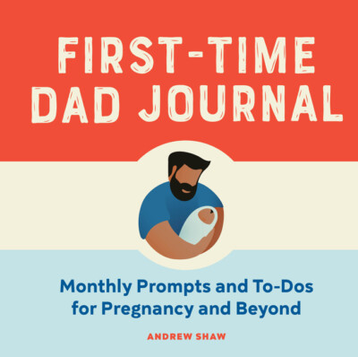 First-Time Dad Journal: Monthly Prompts And To-Dos For Pregnancy And Beyond