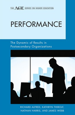 Performance: The Dynamic of Results in Postsecondary Organizations (The ACE Ser,