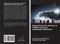 Zagro¿Enia Dla Zdrowia W Miejscu Pracy W Przemy¿Le Stalowym Chohan (U. A.) Buch
