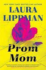 Prom Mom: A Novel by Lippman, Laura
