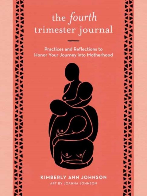 The Fourth Trimester Journal by Kimberly Ann Johnson (Paperback Book)