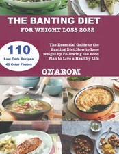THE BANTING DIET FOR WEIGHT LOSS 2022: The Essential Guide to  .