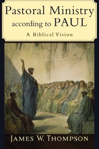 Pastoral Ministry According to Paul: A Biblical Vision - Paperback Thompson - Image 4