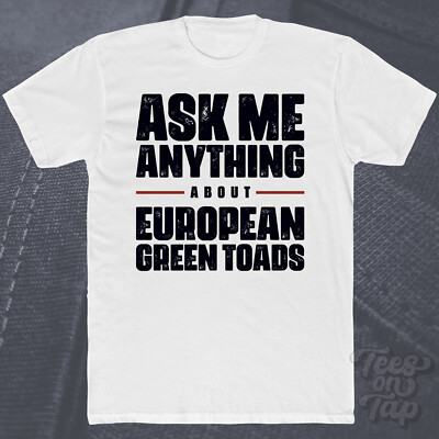 ASK ME ANYTHING ABOUT EUROPEAN GREEN TOADS T-SHIRT Amphibien Tierwelt Natur