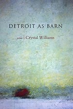 Detroit as Barn: Poems by Williams, Crystal