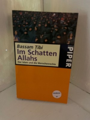 Im Schatten Allahs Der Islam und die Menschenrechte Tibi, Bassam: