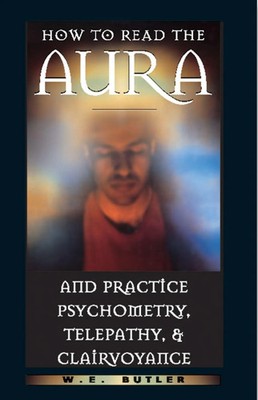 How to Read the Aura and Practice Psychometry, Telepathy and Clairvoyance | Buch