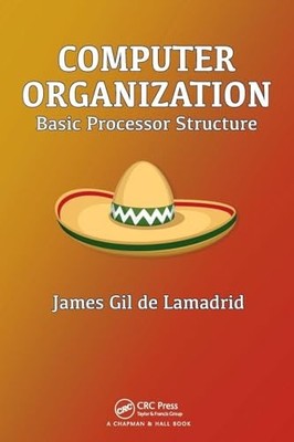 Computer Organization: Basic Processor Structure by James Gil de Lamadrid NEW