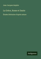 Jean Jacques AmpèRe | La GrèCe, Rome Et Dante | Taschenbuch | FranzöSisch (2025)