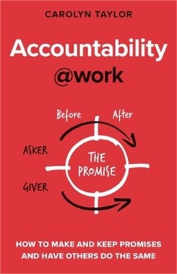 Accountability@work: How to make and keep promises and have others do the same (