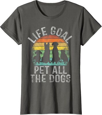 Life Goal Pet All The Dogs Funny Dog Cool Animals Ladies' Crewneck T-Shirt