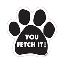 You Fetch It Dog Paw Car Magnet