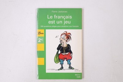 32459 Pierre Jaskarzec LE FRANCAIS EST UN JEU 200 QUESTIONS PIEGE POUR