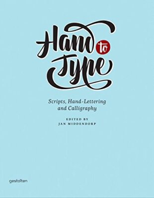Hand to Type: Scripts, Hand Letterin..., Jan Middendorp
