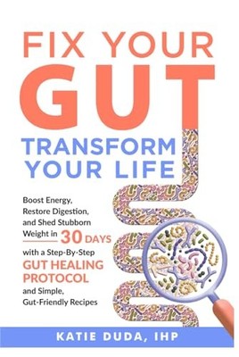 Fix Your Gut Transform Your Life by Duda