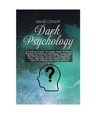 Dark Psychology: The Ultimate Step-by-Step Guide to Read, Analyze and Win People