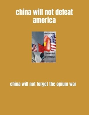China Will Not Defeat America China Will Not Forget the -  NEW ISMAIL. MESSALA 2