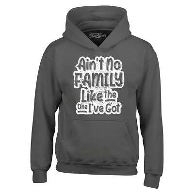 Ain't No Family Like the One I've Got  Hoodie Reunion Sweatshirt