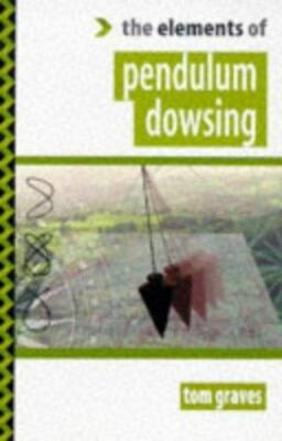 The Elements of Pendulum Dowsing by Tom Graves