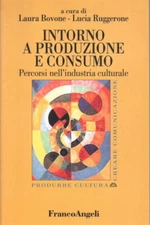 Intorno a produzione e consumo - Laura Bovone (Franco Angeli) [2003]