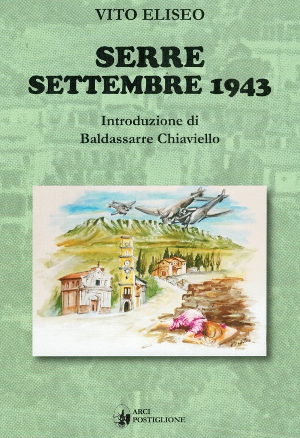 Serre Settembre 1943 - [Edizioni Arci Postiglione]
