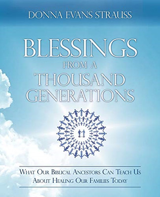 Blessings from a Thousand Generations: What Our Biblica -  NEW Donna Evans Str 2