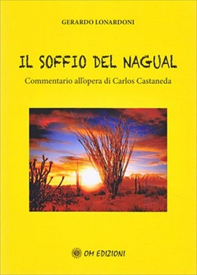 Libro - Gerardo Lonardoni - Il Soffio Del Nagual. Commentario All'opera Di Carlo