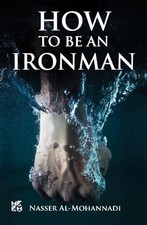 How to Be an Ironman by Nasser Al-Mohannadi NEW BOOK