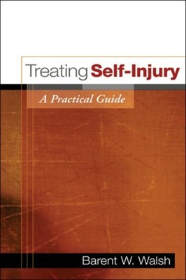 Treating Self-Injury : A Practical Guide Paperback Barent W. Wals