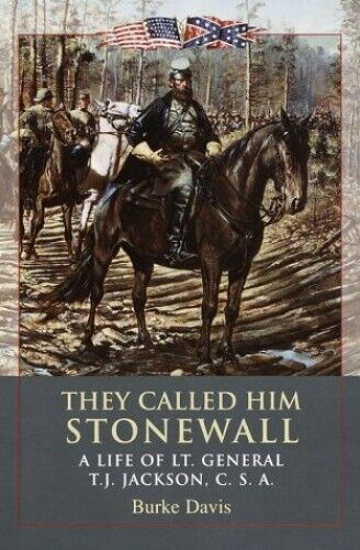They Called Him Stonewall: A Life of Lt. General T.J. Jackson... by Davis, Burke - Afbeelding 1 van 2