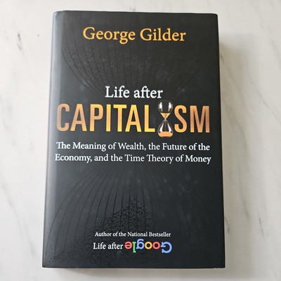Life after Capitalism: The Meaning of Wealth, the Future of the Economy, and...