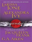 Supernatural by Larissa Ione, G. A. Aiken, Alexandra Ivy, Jacquelyn Frank (CD-Audio, 2011)