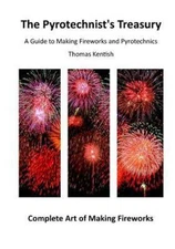 Pyrotechnist's Treasury : A Guide to Making Fireworks and Pyrotechnics, Paper...