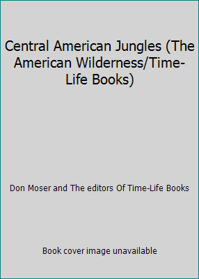 Central American Jungles (The American Wilderness/Time-Life Books)