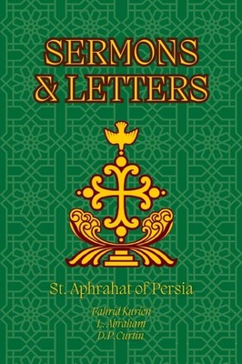 St Aphrahat of Persia Fahrid Kurien D P Curtin Sermons & Letters (Paperback)